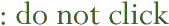 do not click